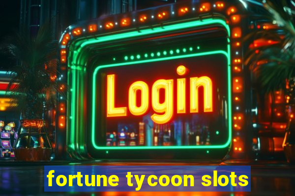 fortune tycoon slots